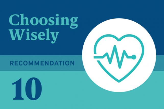 Choosing Wisely Recommendation 10: Don’t Perform Annual Stress Cardiac Imaging As Part Of Routine Follow-Up In Asymptomatic Patients