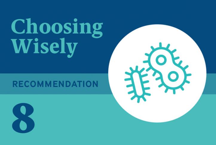 Choosing Wisely Recommendation 8: Don’t Use Antimicrobials To Treat Bacteriuria In Older Adults Unless Specific Urinary Tract Symptoms Are Present